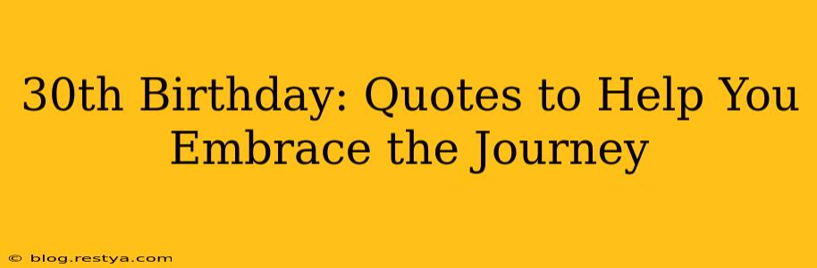 30th Birthday: Quotes to Help You Embrace the Journey