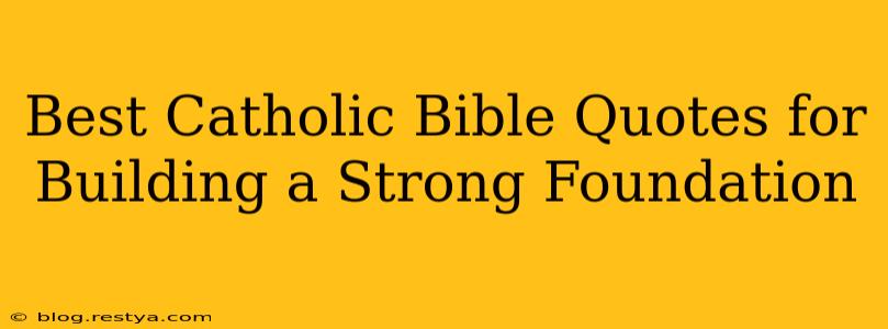Best Catholic Bible Quotes for Building a Strong Foundation