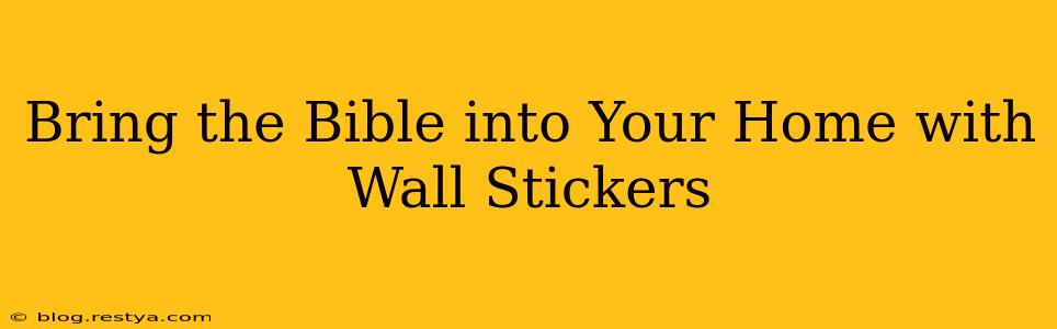 Bring the Bible into Your Home with Wall Stickers
