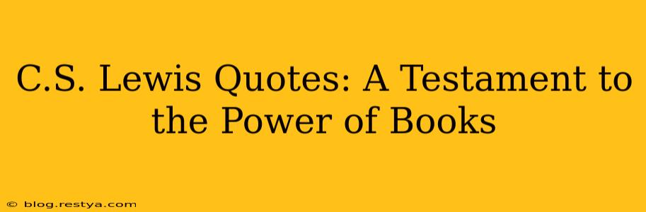 C.S. Lewis Quotes: A Testament to the Power of Books