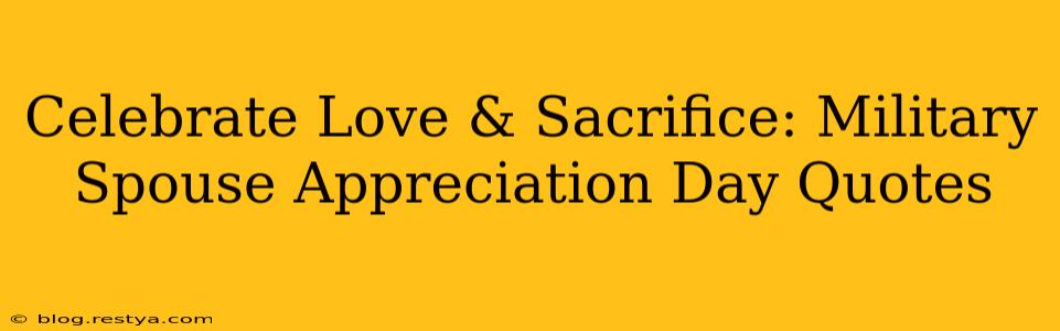 Celebrate Love & Sacrifice: Military Spouse Appreciation Day Quotes