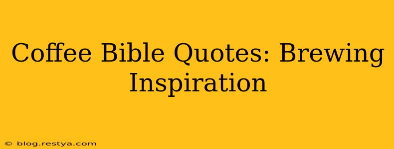 Coffee Bible Quotes: Brewing Inspiration