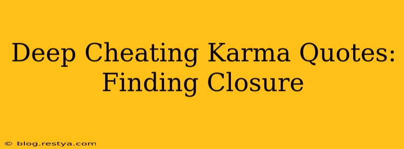 Deep Cheating Karma Quotes: Finding Closure
