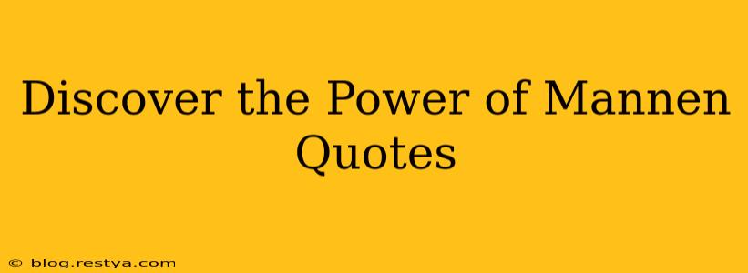 Discover the Power of Mannen Quotes