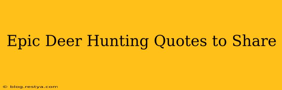 Epic Deer Hunting Quotes to Share