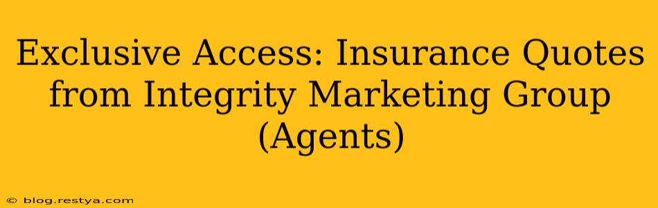 Exclusive Access: Insurance Quotes from Integrity Marketing Group (Agents)