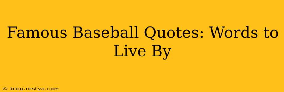 Famous Baseball Quotes: Words to Live By