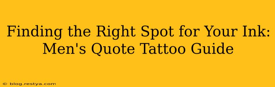 Finding the Right Spot for Your Ink: Men's Quote Tattoo Guide
