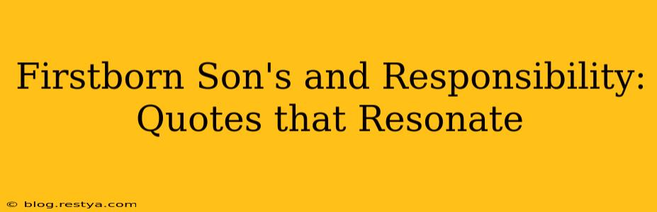 Firstborn Son's and Responsibility: Quotes that Resonate