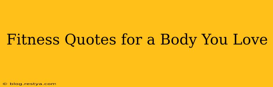 Fitness Quotes for a Body You Love
