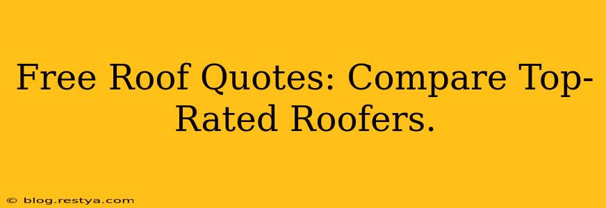 Free Roof Quotes: Compare Top-Rated Roofers.