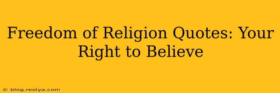 Freedom of Religion Quotes: Your Right to Believe