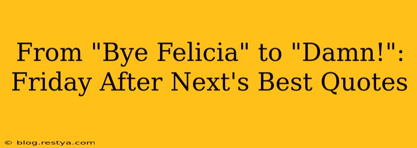 From "Bye Felicia" to "Damn!": Friday After Next's Best Quotes