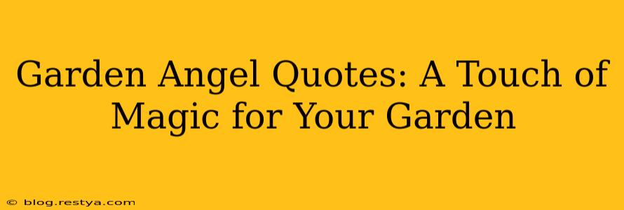 Garden Angel Quotes: A Touch of Magic for Your Garden