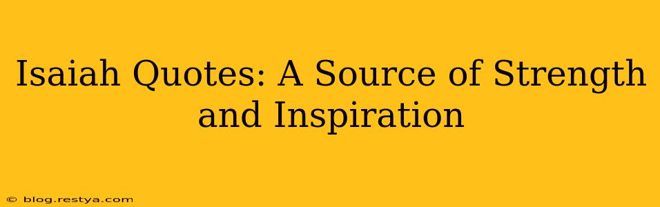 Isaiah Quotes: A Source of Strength and Inspiration