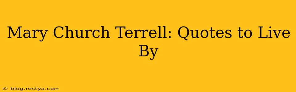 Mary Church Terrell: Quotes to Live By