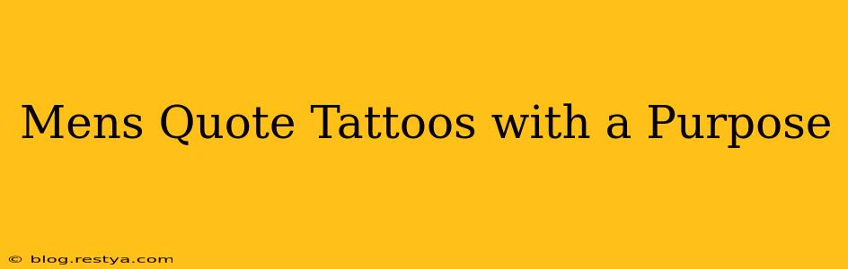 Mens Quote Tattoos with a Purpose