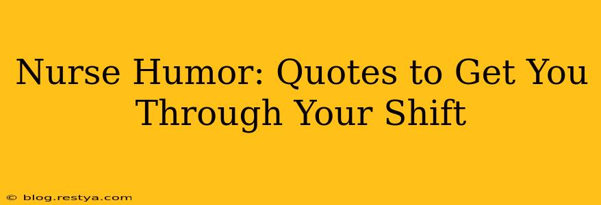 Nurse Humor: Quotes to Get You Through Your Shift
