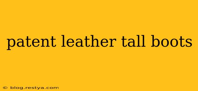 patent leather tall boots