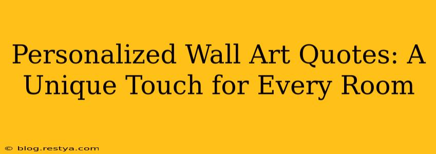 Personalized Wall Art Quotes: A Unique Touch for Every Room