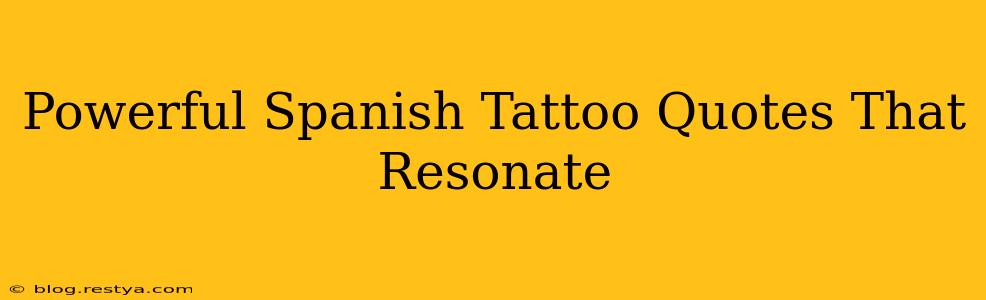 Powerful Spanish Tattoo Quotes That Resonate