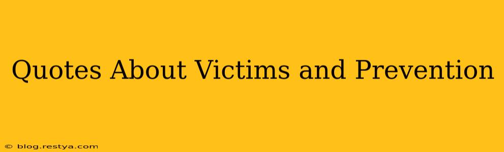 Quotes About Victims and Prevention
