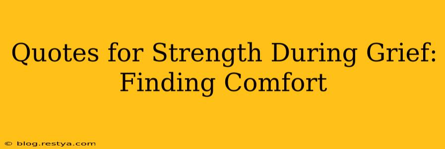 Quotes for Strength During Grief: Finding Comfort