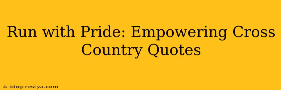 Run with Pride: Empowering Cross Country Quotes