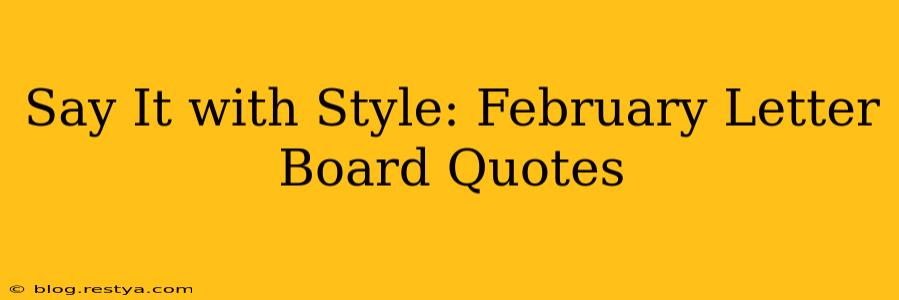 Say It with Style: February Letter Board Quotes