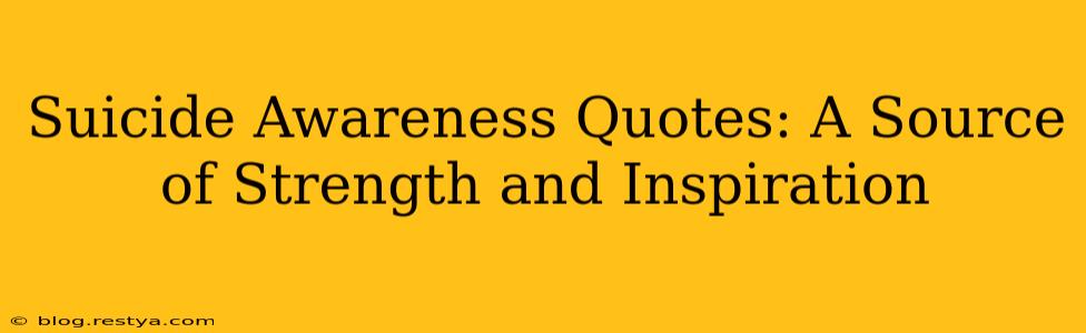 Suicide Awareness Quotes: A Source of Strength and Inspiration