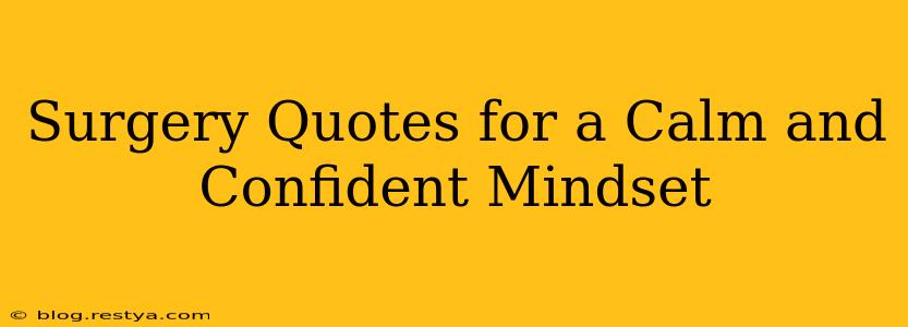Surgery Quotes for a Calm and Confident Mindset