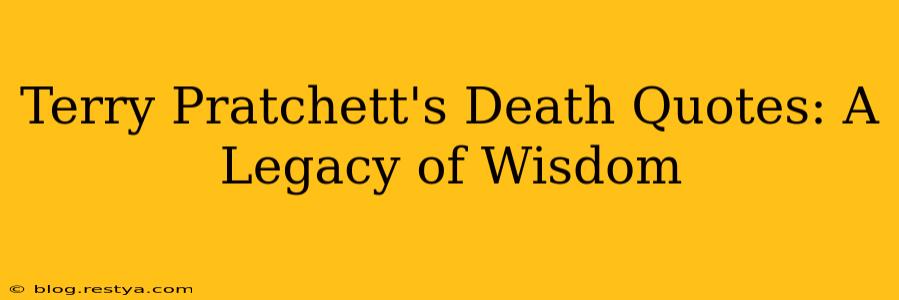 Terry Pratchett's Death Quotes: A Legacy of Wisdom