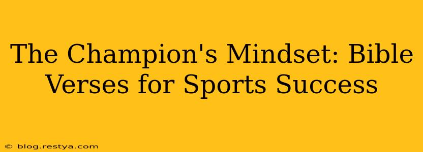 The Champion's Mindset: Bible Verses for Sports Success