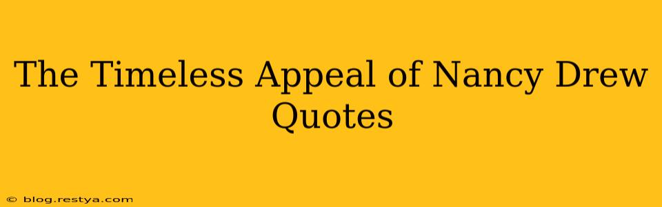 The Timeless Appeal of Nancy Drew Quotes