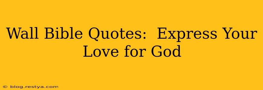 Wall Bible Quotes:  Express Your Love for God